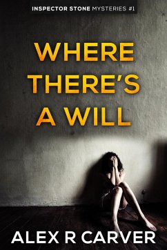 Where There's a Will (Inspector Stone Mysteries, #1) (eBook, ePUB) - Carver, Alex R