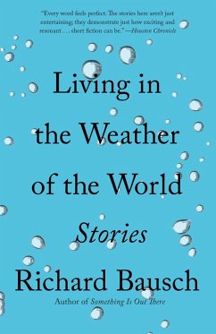 Living in the Weather of the World (eBook, ePUB) - Bausch, Richard