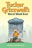 Tucker Grizzwell's Worst Week Ever (eBook, ePUB) Tucker Grizzwell's Worst Week Ever (eBook, ePUB)