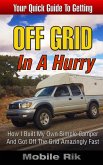Off Grid In A Hurry: How I Built My Own Simple Camper And Got Off The Grid Amazingly Fast (eBook, ePUB)