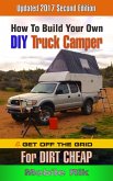 How To Build Your Own DIY Truck Camper And Get Off The Grid For Dirt Cheap (eBook, ePUB)