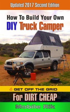 How To Build Your Own DIY Truck Camper And Get Off The Grid For Dirt Cheap (eBook, ePUB) - Rik, Mobile