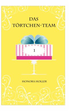 Das Törtchen-Team (eBook, ePUB) - Holler, Honora