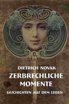 Zerbrechliche Momente (eBook, ePUB) - Novak, Dietrich