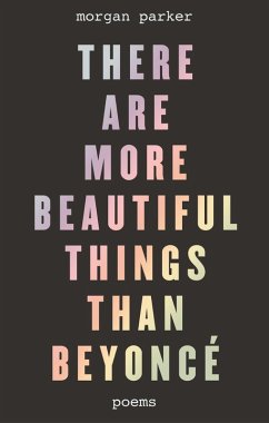 There Are More Beautiful Things Than Beyoncé (eBook, ePUB) - Parker, Morgan