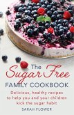 The Sugar-Free Family Cookbook (eBook, ePUB) The Sugar-Free Family Cookbook (eBook, ePUB)