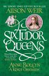 Six Tudor Queens: Anne Boleyn, A King's... - Bild 1