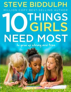 10 Things Girls Need Most (eBook, ePUB) - Biddulph, Steve