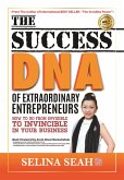 The Success DNA of Extraordinary Entrepreneurs: How to go from Invisible to Invincible in Your Business (eBook, ePUB)