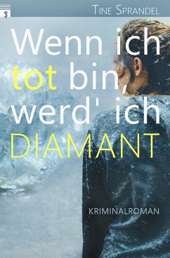 Wenn ich tot bin, werd' ich Diamant (eBook, ePUB) - Sprandel, Tine