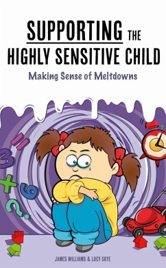 Cover Supporting the Highly Sensitive Child: Making Sense of Meltdowns (A Nutshell Guide, #3) (eBook, ePUB)
