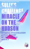 Sully's Challenge: &quote;Miracle on the Hudson&quote; - Official Investigation & Full Report of the Federal Agency (eBook, ePUB)