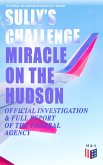 Sully's Challenge: "Miracle on the Hudson" – Official Investigation & Full Report of the Federal Agency (eBook, ePUB)