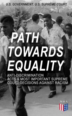 Path Towards Equality: Anti-Discrimination Acts & Most Important Supreme Court Decisions Against Racism (eBook, ePUB) - Government, U. S.; Court, U. S. Supreme