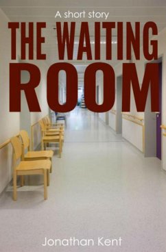 The Waiting Room (eBook, ePUB) - Kent, Jonathan