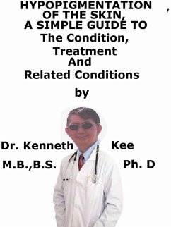 Cover Hypo-Pigmentation Of The Skin A Simple Guide To The Condition, Treatment And Related Conditions (eBook, ePUB)