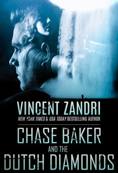 Chase Baker and the Dutch Diamonds (A Chase Baker Thriller, #10) (eBook, ePUB) - Zandri, Vincent