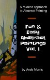 Fun and Easy Abstract Paintings Vol. 1 (eBook, ePUB)