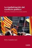 La mediatización del conflicto político (eBook, ePUB)