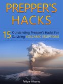 Prepper's Hacks: 15 Outstanding Prepper's Hacks For Surviving Volcanic Eruptions (eBook, ePUB)