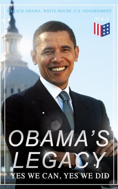 Obama's Legacy - Yes We Can, Yes We Did (eBook, ePUB) - Obama, Barack; Government, U. S.; House, White