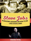 Steve Jobs: 8 Amazing Lessons on How To Be Like Steve Jobs (eBook, ePUB)