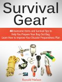 Survival Gear: 40 Awesome Items and Survival Tips to Help You Prepare Your Bug Out Bag. Learn How to Improve Your Disaster Preparedness Plan (eBook, ePUB)