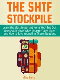 The Shtf Stockpile: Learn the Most Important Items Your Bug Out Bag Should Have When Disaster Takes Place and How to Save Yourself in Those Situations (eBook, ePUB)