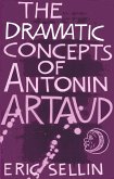 The Dramatic Concepts of Antonin Artaud (eBook, ePUB) The Dramatic Concepts of Antonin Artaud (eBook, ePUB)