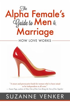 Cover The Alpha Female's Guide to Men and Marriage: How Love Works (eBook, ePUB)
