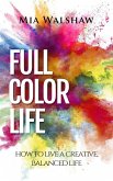 Full Color Life: How to Live a Creative, Balanced Life (eBook, ePUB)