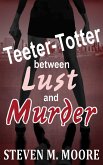 Teeter-Totter Between Lust and Murder (Detectives Chen and Castilblanco, #3) (eBook, ePUB)