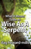 What it Means to be as Wise as a Serpent (Leadership, #3) (eBook, ePUB)