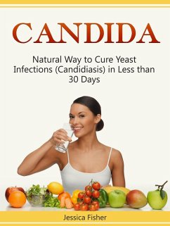 Cover Candida: Natural Way to Cure Yeast Infections (Candidiasis) in Less than 30 Days (eBook, ePUB)