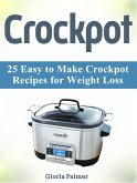 Crockpot: 25 Easy to Make Crockpot Recipes for Weight Loss (eBook, ePUB)
