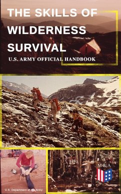 The Skills of Wilderness Survival - U.S. Army Official Handbook (eBook, ePUB) - Army, U. S. Department Of The