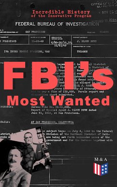 FBI's Most Wanted – Incredible History of the Innovative Program (eBook, ePUB) - Federal Bureau of Investigation