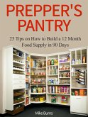 Prepper's Pantry: 25 Tips on How to Build a 12 Month Food Supply in 90 Days (eBook, ePUB)