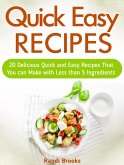 Quick Easy Recipes: 20 Delicious Quick and Easy Recipes That You can Make with Less than 5 Ingredients (eBook, ePUB) Quick Easy Recipes: 20 Delicious Quick and Easy Recipes That You can Make with Less than 5 Ingredients (eBook, ePUB)