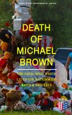 Death of Michael Brown - The Fatal Shot Which Lit Up the Nationwide Riots & Protests (eBook, ePUB)