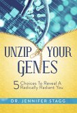 Unzip Your Genes: 5 Choices to Reveal a Radically Radiant You (eBook, ePUB)