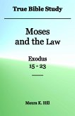 True Bible Study - Moses and the Law Exodus 15-23 (eBook, ePUB)