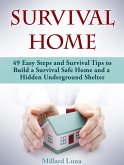 Survival Home: 49 Easy Steps and Survival Tips to Build a Survival Safe Home and a Hidden Underground Shelter (eBook, ePUB)