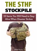The Shtf Stockpile: 33 Items You Will Need to Stay Alive When Disaster Strikes (eBook, ePUB)