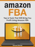 Amazon Fba: Top 10 Tools That Will Bring You Profit Using Amazon Fba (eBook, ePUB)
