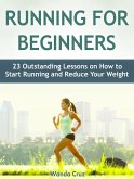 Running For Beginners: 23 Outstanding Lessons on How to Start Running and Reduce Your Weight (eBook, ePUB)