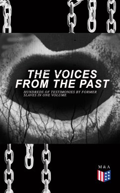 The Voices From The Past – Hundreds of Testimonies by Former Slaves In One Volume (eBook, ePUB) - Administration, Work Projects