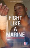 Fight Like a Marine - Close Combat Fighting (Official U.S. Marine Handbook) (eBook, ePUB)