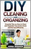 Diy Cleaning and Organizing: Essential Tips on How to Clean and Organize Your Entire Home Quickly And Efficiently (eBook, ePUB)