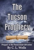 Tucson Prophecy: a prequel novella to the Paranormal Gift series (eBook, ePUB)